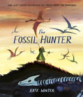 The Fossil Hunter How Mary Anning Unearthed The Truth About The Dinosaurs