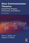 Mass Communication Theories Explaining Origins, Processes, and Effects Buch 2022