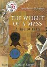 Weight of a Mass : A Tale of Faith, couverture rigide par Nobisso, Joséphine ; Szegedi,...