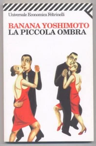 Yoshimoto  Banana, La piccola ombra, Feltrinelli 2006 - Nuovo - UEF n. 1807 - Picture 1 of 1