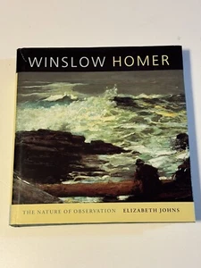 WINSLOW HOMER THE NATURE OF OBSERVATIOB by ELIZABETH JOHNS - Picture 1 of 16