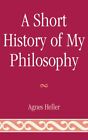 Short History of My Philosophy, Hardcover by Heller, Agnes, Like New Used, Fr...