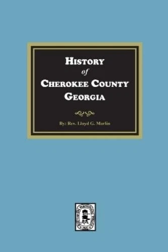 Lloyd G Marlin History of Cherokee County, Georgia (Paperback) (UK IMPORT) - Image 1 of 1