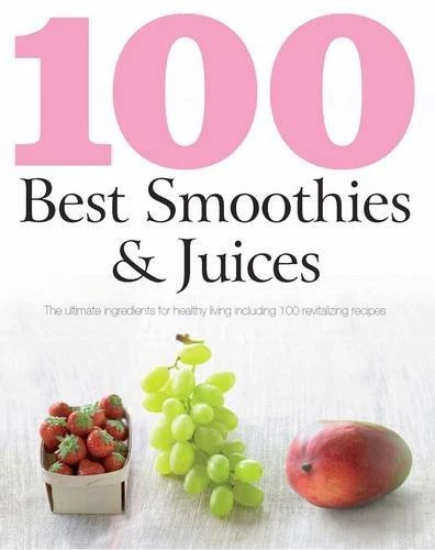 100 Best Recipes: Smoothies and Juices (Love Food) By Parragon Books,Love Food - Image 1 of 1