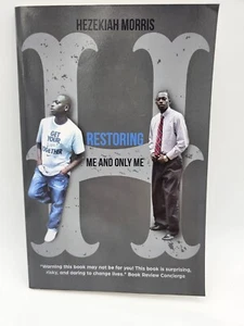 Restoring Hezekiah : Me and Only Me by Hezekiah Morris (2018, Trade Paperback) - Picture 1 of 3