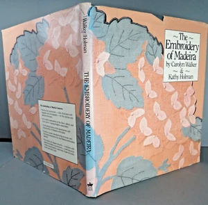 The Embroidery of Madeira by Carolyn Walker & Kathy Holman  (1987 Hardcover) - Picture 1 of 9