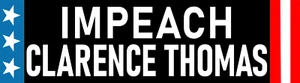 6 Stickers Impeach Clarence Thomas Large 3x9, (2) Medium 2x6, (3) Small 1x3 - Picture 1 of 4