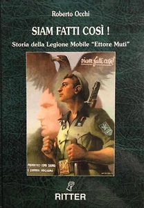 m SIAM FATTI COSI'! -  Storia della LEGIONE MOBILE 'ETTORE MUTI'  (1943-1945) - Picture 1 of 12