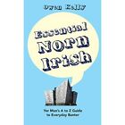 Essential Norn Irish: Yer Man's A To Z Guide To Everyda - Hardback New Kelly, Ow