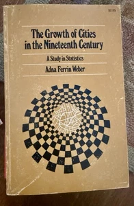 The Growth of Cities in the Nineteenth Century. A Study in Statistics. Weber, Ad - Imagen 1 de 6