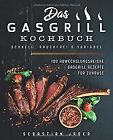 Das Gasgrill Kochbuch - Schnell, rauchfrei & variabel... | Book | condition good