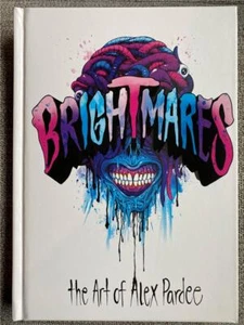 BRIGHTMARES & DEADLINES: The Art Of Alex Pardee Hardcover - Picture 1 of 6