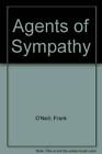 Agents Of Sympathy   Hardcover By Oneill Frank   Good