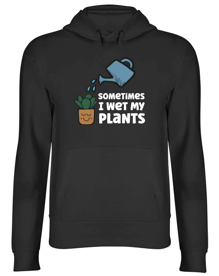 BABY ORIGINALS Sometimes I Wet My Plants Garden Mens Womens Hooded Top Hoodie Gift