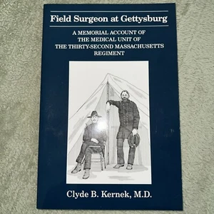 Field Surgeon at Gettysburg Clyde B.Kernek MD Memorial Of 32nd Massachusetts Reg - Picture 1 of 3