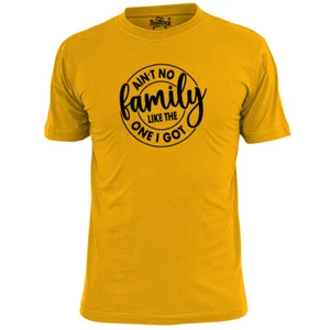 Mens Ain't No Family Like The One I Got T Shirt - Picture 1 of 4