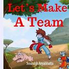 Let&#39;s Make A Team: A Fully Illustrated Story Book for Beginning Readers by Soura