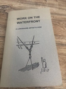 Work On The Waterfront,  A Longshore Artist’s View 1996 Jake Arnautoff - Picture 1 of 11