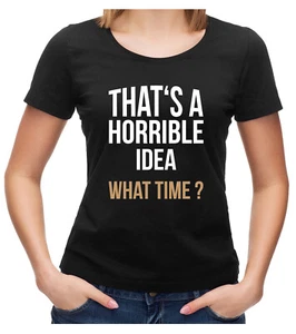 Esa Es Una Idea Horrible Qué Hora Camiseta Para Mujeres Funshirt Frase Frases - Imagen 1 de 1