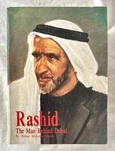 Rashid: The Man Behind Dubai, by Abbas Abdullah Makki - Picture 1 of 6