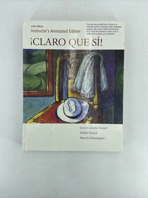 Claro Que Si! Integrated Skills Appr Annotated Instructor's 6th Ed 2008 HC - Image 1 of 4
