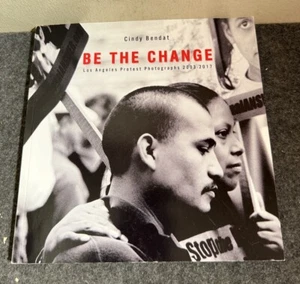Cindy Bendat SIGNED Be The Change: Los Angeles Protest Photographs 2003-2017 SC - Picture 1 of 5