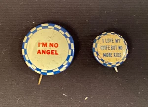 Vintage 1950's I'm No Angel 1.25" Pin Pinback + I love my wife but no more kids - Picture 1 of 3