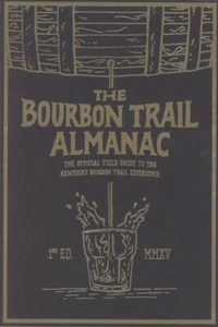 The Bourbon Trail Almanac : Official Field Guide / Kentucky - 2015 First Edition - Imagen 1 de 2