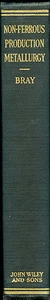 Non-Ferrous Production Metallurgy (1941) by John L. Bray * engineering * Purdue - Picture 1 of 6