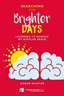 Searching for Brighter Days: Learning to Manage my Bipolar Brain
