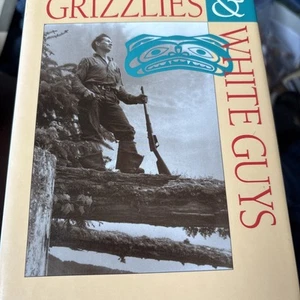 Grizzlies and White Guys The Stories of Clayton Mack HARDCOVER Bear Hunting BC - Imagen 1 de 5