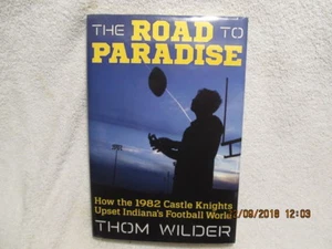 Road to Paradise, Story of 1982 Castle High Football Team, Book Signed by Author - Foto 1 di 5