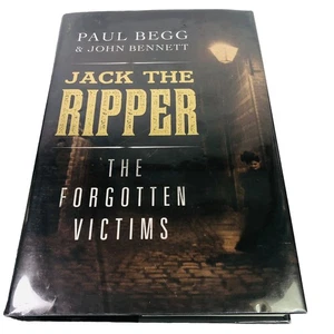 Jack the Ripper The Forgotten Victims by Paul Begg & John Bennett 2013 1ST ED HC - Picture 1 of 14