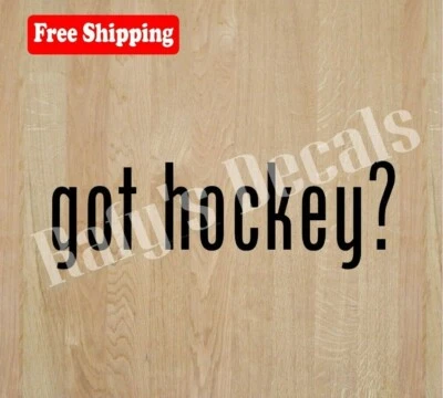 ORACAL GOT HOCKEY? VINYL DECAL STICKER SPORTS LAPTOP WINDOW CAR CHOOSE COLOR/SIZE