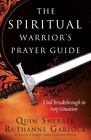 Le guide de prière du guerrier spirituel par Quin Sherrer ; Ruthanne Garlock