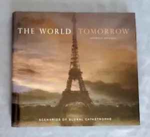 The World Tomorrow: Scenarios of Global Catastrophe by Yannick Monget-Hardcover - Imagen 1 de 13