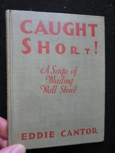 Caught Short! by Eddie Cantor (1929-1st) A Saga of Wailing Wall Street, Hardback - Imagen 1 de 7
