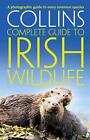 Collins Complete Irish Wildlife: Introduction by Derek Mooney by Paul Sterry (En