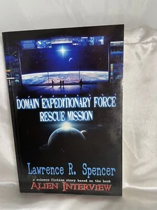 THE DOMAIN EXPEDITIONARY FORCE RESCUE MISSION von Lawrence R. Spencer *TOP* - Bild 1 von 17