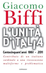 L'Unità d'Italia. Centocinquant'anni 1861-2011 - Giacomo Biffi - Foto 1 di 5