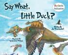 Say What, Little Duck? by Jen Teschendorf (English) Hardcover Book