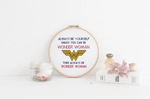 Always be yourself unless you can be Wonder Woman Quote Cross Stitch Pattern - Picture 1 of 3