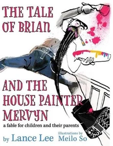 The Tale of Brian and the House Painter Mervyn: a fable for children and their p - Picture 1 of 1