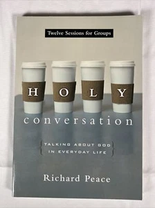 Holy Conversation: Talking about God in Everyday Life: By Richard Peace New! - Picture 1 of 3