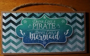 DRINK LIKE A PIRATE DANCE LIKE A MERMAID Nautical Beach Tiki Bar Decor Sign NEW - Picture 1 of 6
