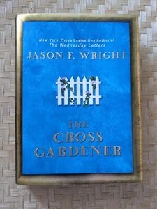 The Cross Gardener by Wright, Jason F. Hardcover Dust Jacket LIKE NEW! - Picture 1 of 2