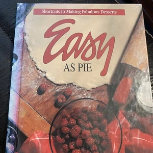 Shortcuts to Making Fabulous Desserts: Easy as Pie Hardcover Book - Picture 1 of 12