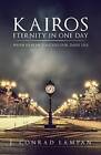 Kairos: Eternity in One Day - Paperback By Lampan, J Conrad - VERY GOOD