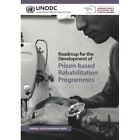 Roadmap for the Development? of Prison-based Rehabilita - Paperback NEW Labor, U