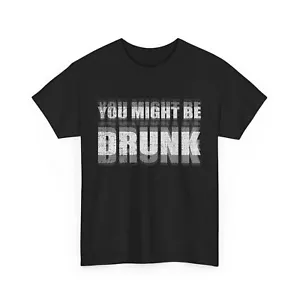 You Might Be Drunk Funny Saying Drinking Women Men T-shirt - Picture 1 of 6